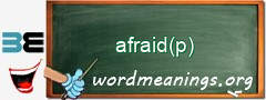 WordMeaning blackboard for afraid(p)